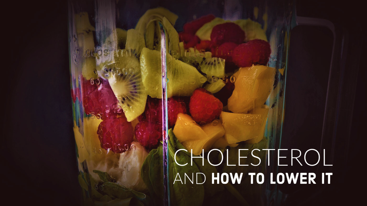 CHOLESTEROL AND HOW TO LOWER IT